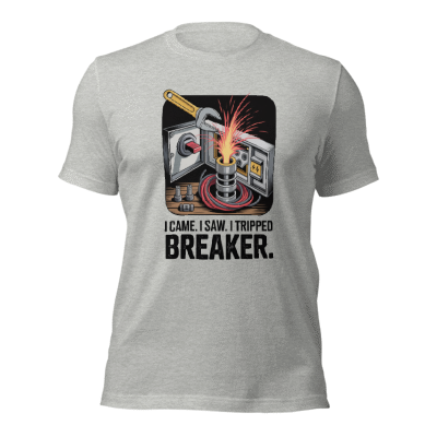 I Came. I Saw. I Tripped Your Breaker. – Panel Boss Shirt