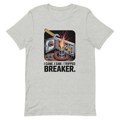 I Came. I Saw. I Tripped Your Breaker. – Panel Boss Shirt